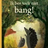 Ik ben toch niet bang!
