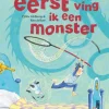 Maar eerst ving ik een monster