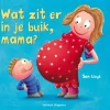 Wat zit er in je buik, mama?